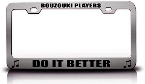 Custom Brother - Bouzouki Players DO IT Better Music Musician Metal Car SUV Truck License Plate Frame Holder Ch z55